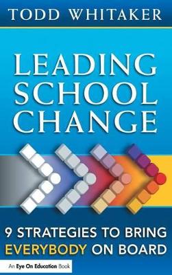 Leading School Change by Todd Whitaker