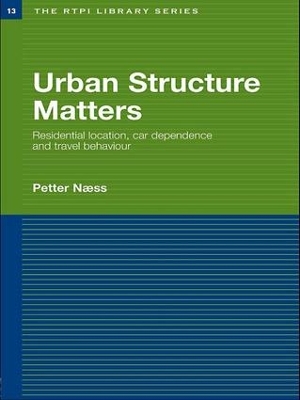 Urban Structure Matters by Petter Naess