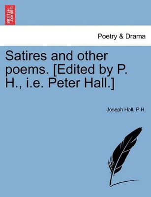 Satires and Other Poems. [Edited by P. H., i.e. Peter Hall.] book