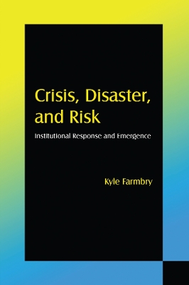 Crisis, Disaster and Risk: Institutional Response and Emergence book