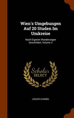 Wien's Umgebungen Auf 20 Studen Im Umkreise book