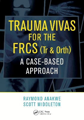 Trauma Vivas for the FRCS: A Case-Based Approach by Raymond Anakwe