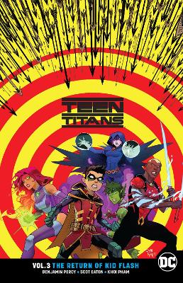 Teen Titans Vol 3 The Return of Kid Flash (Rebirth) by Benjamin Percy
