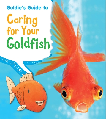Goldie's Guide to Caring for Your Goldfish by Anita Ganeri