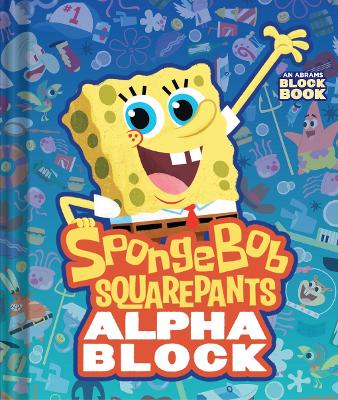 SpongeBob SquarePants Alphablock (An Abrams Block Book) book