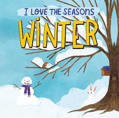 I Love the Seasons: Winter: A beautiful non-fiction picture book, perfect for seasonal projects and topics in the early years book