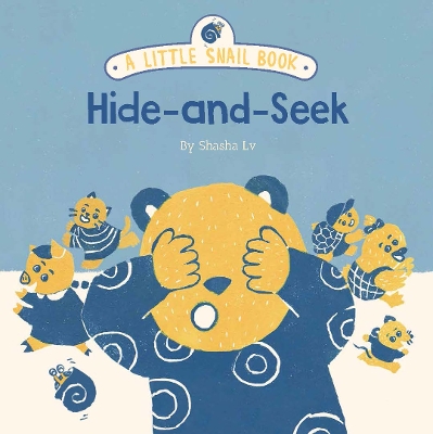 A Little Snail Book: Hide-and-Seek by Shasha Lv