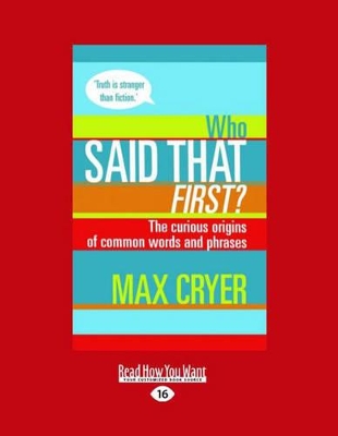 Who Said That First?: The curious origins of common words and phrases by Max Cryer