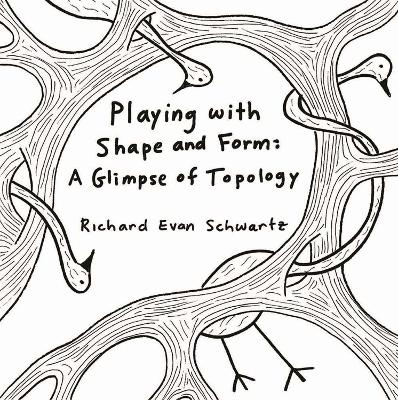 Playing with Shape and Form: A Glimpse of Topology book