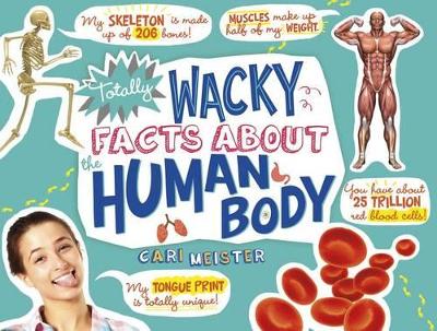 Totally Wacky Facts about the Human Body book