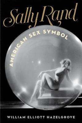 Sally Rand: American Sex Symbol book