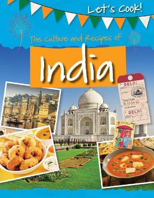 Culture and Recipes of India (Let's Cook!) by Tracey Kelly