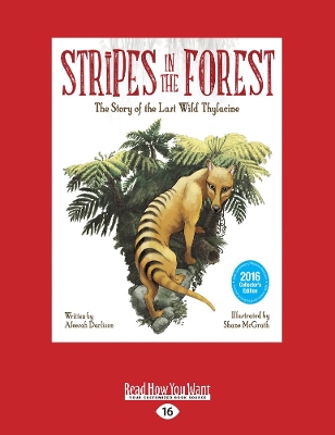 Stripes in the Forest: The Story of the last Wild Thylacine by Aleesah Darlison