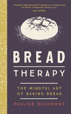 Bread Therapy: The Mindful Art of Baking Bread book