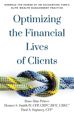 Optimizing the Financial Lives of Clients: Harness the Power of an Accounting Firm's Elite Wealth Management Practice book