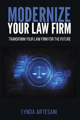 Modernize Your Law Firm: Transform Your Law Firm for the Future book