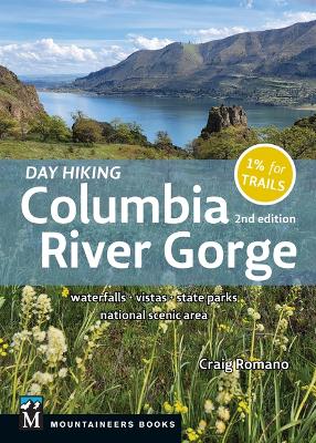 Day Hiking Columbia River Gorge, 2nd Edition: Waterfalls * Vistas * State Parks * National Scenic Area book