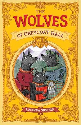 The Wolves of Greycoat Hall by Lucinda Gifford
