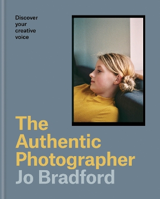 The Authentic Photographer: Finding your creative voice book
