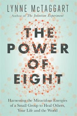 The Power of Eight by Lynne McTaggart