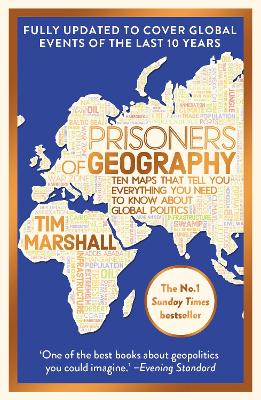 Prisoners of Geography: FULLY UPDATED NEW EDITION OF THE #1 SUNDAY TIMES BESTSELLER by Tim Marshall