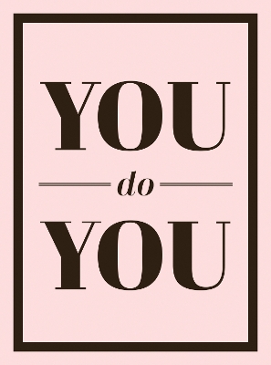 You Do You: Quotes to Uplift, Empower and Inspire by Summersdale Publishers