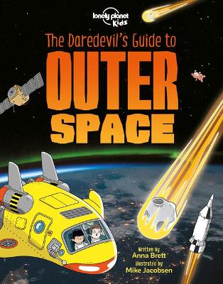 Lonely Planet Kids the Daredevil's Guide to Outer Space 1 by Lonely Planet Kids