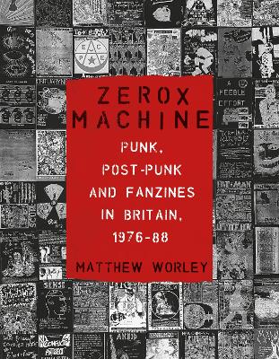 Zerox Machine: Punk, Post-Punk and Fanzines in Britain, 1976-88 book