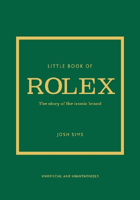 Little Book of Rolex: The story behind the iconic brand book