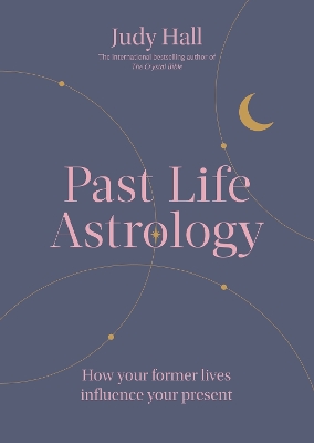 Past Life Astrology: How your former lives influence your present book