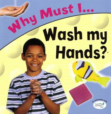 Why Must I Wash My Hands? by Jackie Gaff