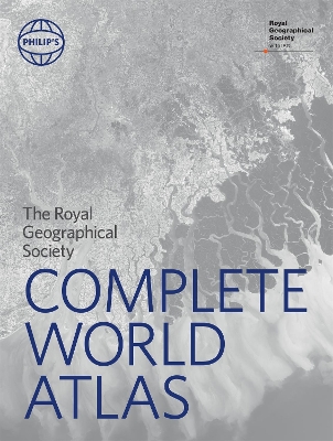 Philip's RGS Complete World Atlas by Philip's Maps