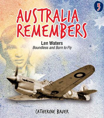 Australia Remembers 3: Len Waters: Boundless and Born to Fly book