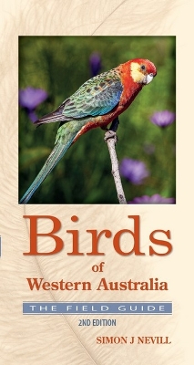 Birds of Western Australia: The Field Guide by Simon Nevill