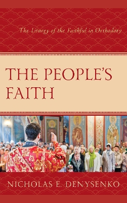 The People's Faith: The Liturgy of the Faithful in Orthodoxy book