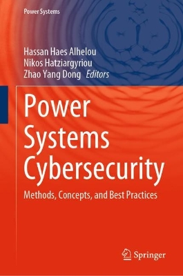 Power Systems Cybersecurity: Methods, Concepts, and Best Practices by Hassan Haes Alhelou