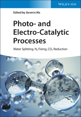 Photo- and Electro-Catalytic Processes: Water Splitting, N2 Fixing, CO2 Reduction book