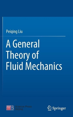 A General Theory of Fluid Mechanics by Peiqing Liu