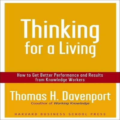 Thinking for a Living: How to Get Better Performance and Results from Knowledge Workers book