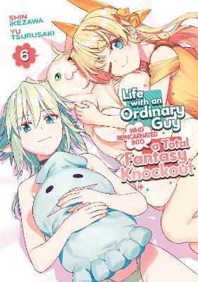 Life with an Ordinary Guy Who Reincarnated into a Total Fantasy Knockout Vol. 6 book