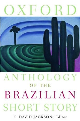 Oxford Anthology of the Brazilian Short Story by K. David Jackson