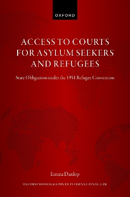 Access to Courts for Asylum Seekers and Refugees: State Obligations under the 1951 Refugee Convention book