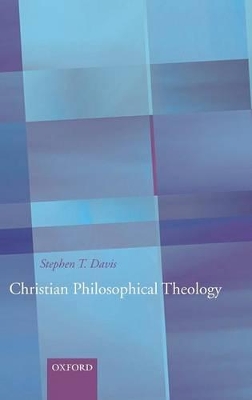 Christian Philosophical Theology by Stephen T. Davis