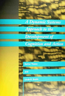 Dynamic Systems Approach to the Development of Cognition and Action book