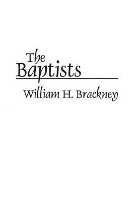 The Baptists by William H. Brackney