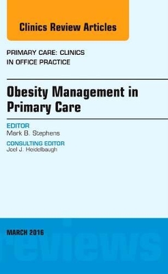 Obesity Management in Primary Care, An Issue of Primary Care: Clinics in Office Practice book