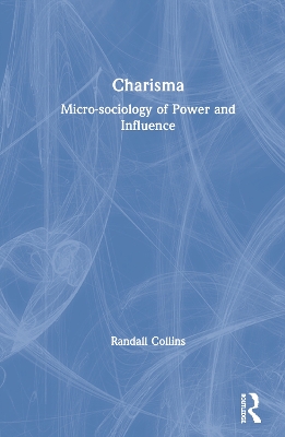 Charisma: Micro-sociology of Power and Influence book