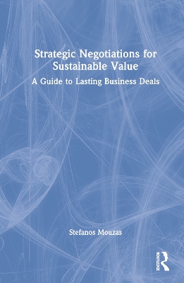 Strategic Negotiations for Sustainable Value: A Guide to Lasting Business Deals book