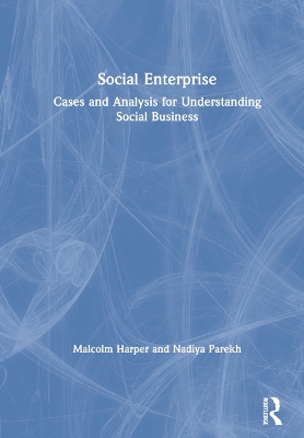 Social Enterprise: Cases and Analysis for Understanding Social Business by Malcolm Harper