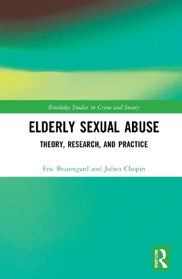Elderly Sexual Abuse: Theory, Research, and Practice book